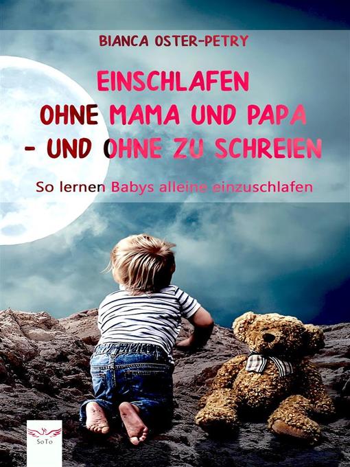 Title details for Einschlafen ohne Mama und Papa – und ohne zu schreien by Bianca Oster-Petry - Available